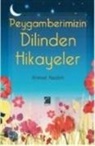 Ahmet Nedim - Peygamberimizin Dilinden Hikayeler