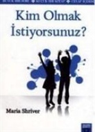 Maria Shriver - Kim Olmak Istiyorsunuz