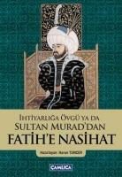 Harun Tuncer - Ihtiyarliga Övgü ya da Sultan Muraddan Fatihe Nasihat