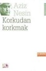 Aziz Nesin - Korkudan Korkmak