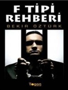 Bekir Ã¿ztÃ¼rk, Bekir Öztürk - F Tipi Rehberi