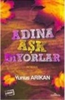 Yunus Arikan - Adina Ask Diyorlar