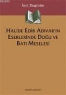 inci Engin¿n, inci EnginÃ¼n, Inci Enginün - Halide Edib Adivarin Eserlerinde Dogu ve Bati Meselesi