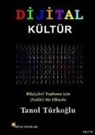 Tanol TÃ¼rkoglu, Tanol Türkoglu - Dijital Kültür; Bilgicler Toplumu Icin Nafile Bir El Kitabi