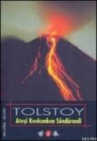 Lev Nikolayevic Tolstoy - Atesi Kivilcimken Söndürmeli