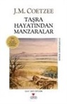 John Maxwell Coetzee - Tasra Hayatindan Manzaralar