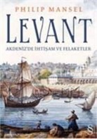 Philip Mansel - Levant; Akdenizde Ihtisam ve Felaketler