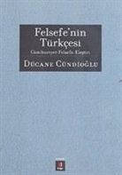 DÃ¼cane CÃ¼ndioglu, Dücane Cündioglu - Felsefenin Türkcesi