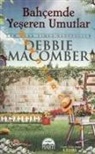 Debbie Macomber - Bahcemde Yeseren Umutlar