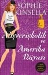Sophie Kinsella - Alisveriskolik ve Amerika Rüyasi Kitap