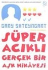 Gary Shteyngart - Süper Acikli Gercek Bir Ask Hikayesi