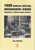 ilker Parasiz - 1929 Dünya Büyük Ekonomik Krizi; Dünyadaki ve Ülkemizdeki Etkileri