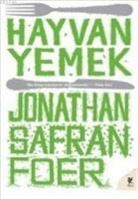 Jonathan Safran Foer - Hayvan Yemek