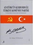 Orhan Yeniaras - Atatürkün Kurdurdugu Türkiye Komünist Partisi