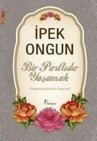 Ipek Ongun - Bir Piriltidir Yasamak