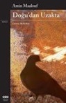 Amin Maalouf - Dogudan Uzakta