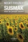 Necati Tosuner - Susmak Nasilda Yoruyor Insani