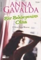Anna Gavalda - Bir Bekleyenim Olsa