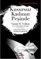 J. Christopher Fowler, Vamik D. Volkan, Christopher J. Fowler, Vamik D. Volkan - Kusursuz Kadinin Pesinde