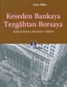 Larry Allen - Keseden Bankaya Tezgahtan Borsaya; Küresel Finans Sisteminin Öyküsü
