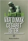 A. Kadir Ã¿zer, A. Kadir Özer - Var Olmak Cesaret Ister