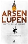 Maurice Leblanc - Arsen Lüpen - Mutlu Fakat Yalniz