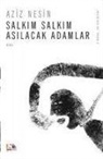 Aziz Nesin - Salkim Salkim Asilacak Adamlar