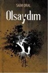 Saim Oral - Olsaydim