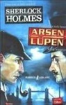 Maurice Leblanc - Dünyanin En Ünlü Dedektifi Sherlock Holmes Dünyanin En Hizli Hirsizi Arsen Lüpen Karsi Karsiya