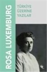 Rosa Luxemburg - Türkiye Üzerine Yazilar