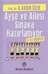A. Kadir Ã¿zer, A. Kadir Özer - Ayse ve Ailesi Sinava Hazirlaniyor; El Ele Basariya