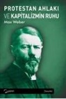 Max Weber - Protestan Ahlaki ve Kapitalizmin Ruhu