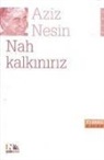 Aziz Nesin - Nah Kalkiniriz