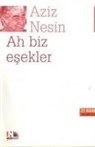 Aziz Nesin - Ah Biz Esekler