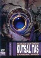 Barbara Wood - Insanligin Uzun Öyküsü Kutsal Tas