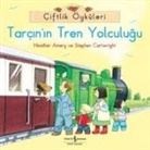 Heather Amery, Stephen Cartwright - Ciftlik Öyküleri - Tarcinin Tren Yolculugu