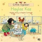 Heather Amery, Stephen Cartwright - Ciftlik Öyküleri - Haylaz Kaz