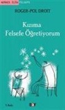 Roger-Pol Droit - Kizima Felsefe Ögretiyorum