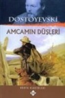 Fyodor Mihaylovic Dostoyevski - Amcamin Düsleri