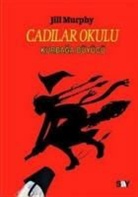 Jill Murphy - Cadilar Okulu 3 - Kurbaga Büyücü