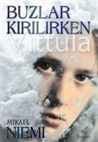 Mikael Niemi - Buzlar Kirilirken Vittula