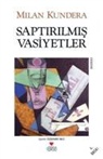 Milan Kundera - Saptirilmis Vasiyetler