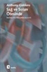 Anthony Giddens - Sag ve Solun Ötesinde