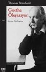 Thomas Bernhard - Goethe Öleyaziyor