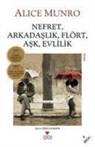 Alice Munro - Nefret, Arkadaslik, Flört, Ask, Evlilik