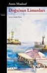 Amin Maalouf - Dogunun Limanlari