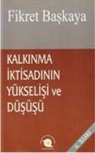Fikret Baskaya - Kalkinma Iktisadinin Yükselisi ve Düsüsü