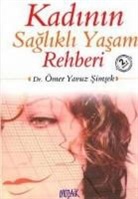 Ã¿mer Yavuz simsek, Ömer Yavuz simsek - Kadinin Saglikli Yasam Rehberi