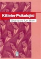 Gustave Le Bon - Kitleler Psikolojisi