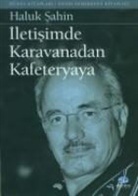 Haluk Sahin - Iletisimde Karavanadan Kafeteryaya